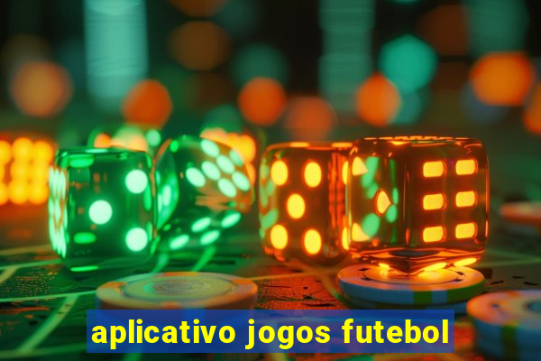 aplicativo jogos futebol